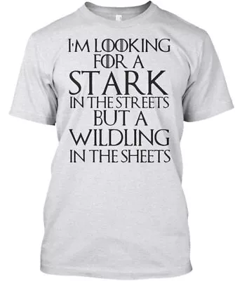 I'm Looking For A Stark In The Streets T-Shirt Made In The USA Size S To 5XL • $21.78