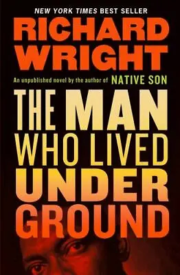 The Man Who Lived Underground: A Novel By Wright Richard • $5.39