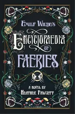 Heather Fawcett Emily Wilde's Encyclopaedia Of Faeries (Hardback) Emily Wilde • £20.09