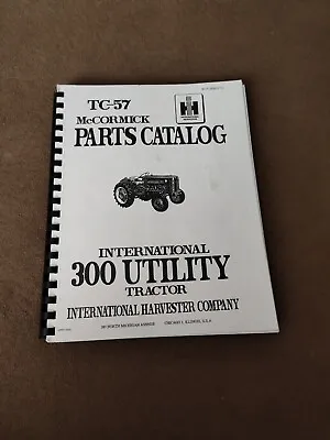 McCormick TC-57 Parts Catalog International 300 Utility Tractor IHC Manual Book • $39.99