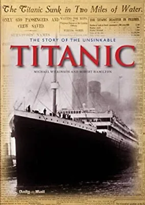The Story Of The Unsinkable Titanic Hardcover Michael Wilkinson • $6.03