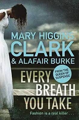 Every Breath You Take (Under Suspicion 5) By Mary Higgins Clark .9781471167560 • £2.40