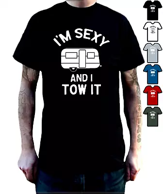 Funny Caravan T-Shirt I'm Sexy And I Tow It - Caravaning Enthusiast T Shirt UK • £12.99