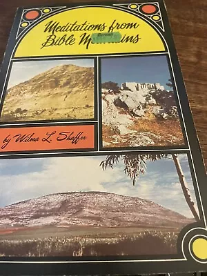 Meditations From Bible Mountains By Wilma L. Shaffer 1977 • $2.50