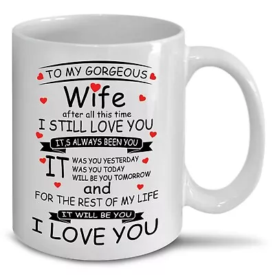 To My Gorgeous Wife Valentines Day I Still Love You Tea Coffee Mug Perfect Gift • £8.99