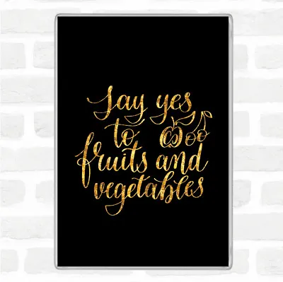 Black Gold Fruits And Vegetables Quote Jumbo Fridge Magnet • £6.95
