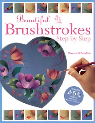 Beautiful Brushstrokes Step By Step - Paperback By McNaughton Maureen - GOOD • $4.33