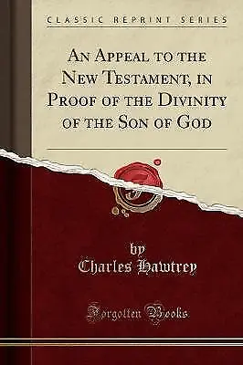 An Appeal To The New Testament In Proof Of The Di • £15.50