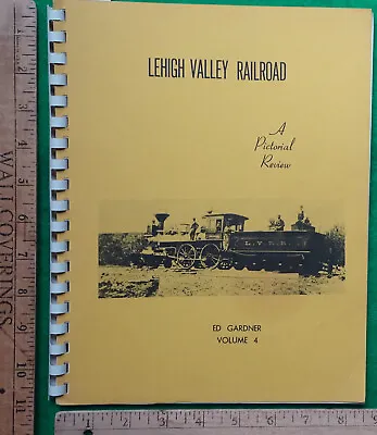 $10 • Buy Lehigh Valley Railroad, A Pictorial Review Volume 4 By Ed Gardner