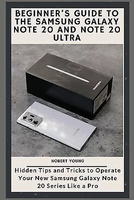 Beginner's Guide Samsung Galaxy Note 20 Note 20 Ultra By Young Nobert -Paperback • $30.51