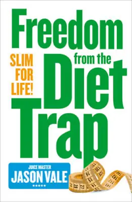 The Juice Master Slim For Life: Freedom From The Diet Trap Jason Vale Used; Go • £3.24