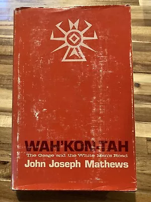 Wah'Kon-Tah: The Osage & The White Man's Road By John Joseph Mathews (Signed) • $30