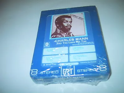 SEALED 8-Track CHARLES MANN Say You Love Me Too 1973 ABC • $14.98