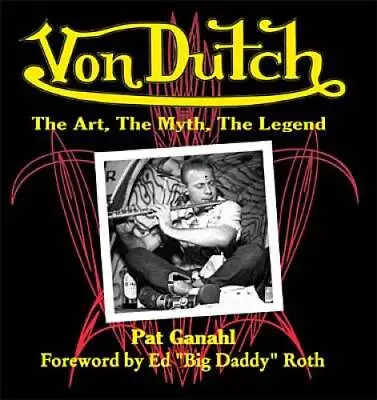 Von Dutch: The Art The Myth The Legend (Cartech) - Paperback - GOOD • $73.53