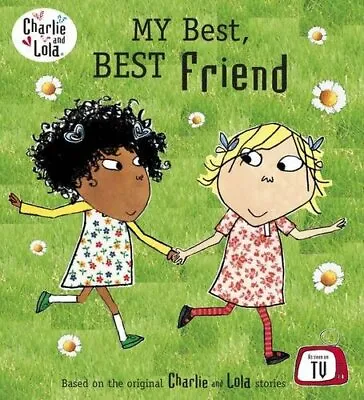 Charlie And Lola: My Best Best Friend By Lauren Child. 9780723289777 • £3.50