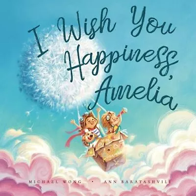 I Wish You Happiness Amelia The Unconditional Love For Amelia Series • £15.95