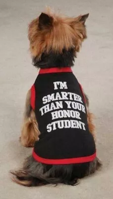  I'M SMARTER THAN YOUR HONOR STUDENT  Dog T-Shirt - XS - Zack & Zoey - NEW • $7.99