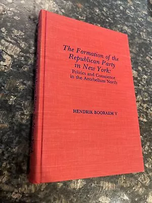 The Formation Of The Republican Party In New York By Kendrick Booren V • $80