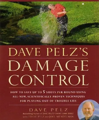 Dave Pelz's Damage Control: How To Avoid Disaster Scores By Pelz Dave Hardback • £28.99