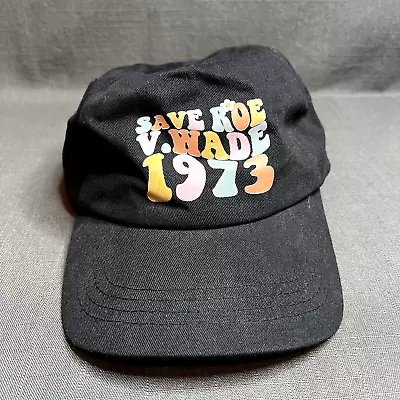 Save Roe V. Wade 1973 Hat Black Adjustable Cap Women's One Size • $13.99