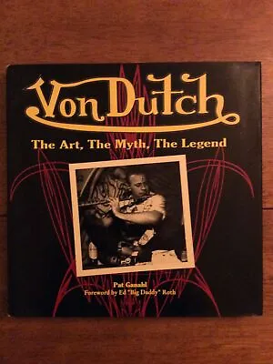 Von Dutch: The Art The Myth The Legend (2005) Pat Ganahl Kustom Kulture Howard • $114.99