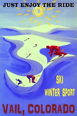 $21.06 • Buy Vail Colorado Just Enjoy The Ride Downhill Skiing Vintage Poster Repro FREE S/H