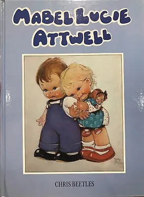 Mabel Lucie Attwell By Chris Beetles. Hardcover 1988 • £20