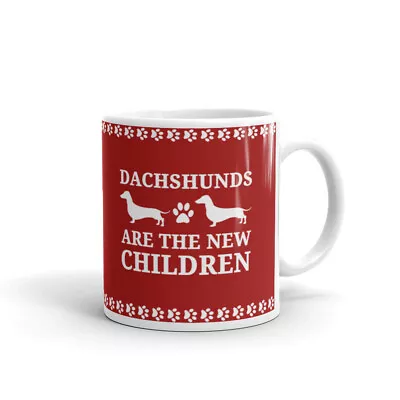 Dachshunds Are The New Children Funny Cup Gift Coffee Tea Ceramic Mug • $12.99