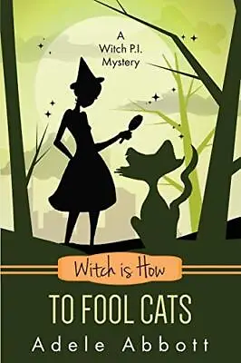 Witch Is How To Fool Cats (A Witch P.... Abbott Adele • $24.29