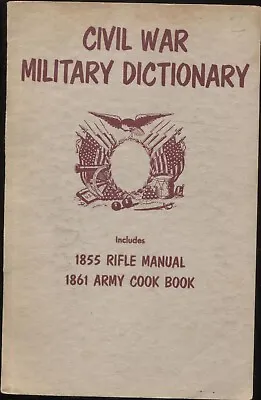 Civil War Military Dictionary W/1855 Rifle Manual & 1861 Army Cook Book • $15