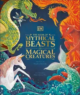 The Book Of Mythical Beasts And Magical Creatures: Meet Your Favourite Monsters • £13.81