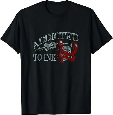 Addicted To Ink Funny Tattoo Artist Inking Gun Gift Tattoo T-shirt Size S-5XL • $20.99