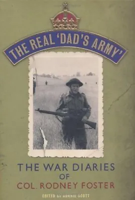 The Real 'Dad's Army': The War Diaries Of Col. Rodney Foster-Rodney FosterRonn • £3.63