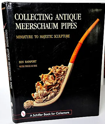 Collecting Antique Meerschaum Pipes: Miniature To Majestic Sculpture 1850-1925 • $39.99