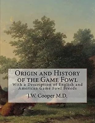 Origin And History Of The Game Fowl: With A Des. Cooper Chambers<| • £25.09