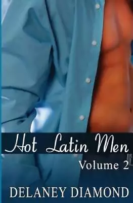 Hot Latin Men: Volume II - Paperback By Diamond Delaney - GOOD • $37.94