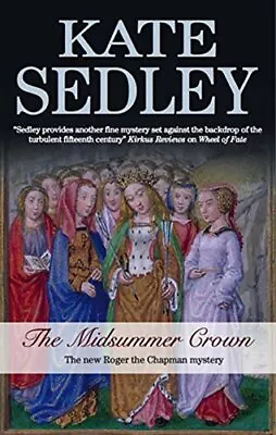 The Midsummer Crown (Roger The Chapman Mysteries) By Sedley Kate Hardback Book • £3.94