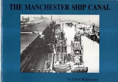 Manchester Ship Canal: A Short History : Chris Makepeace • £8.50