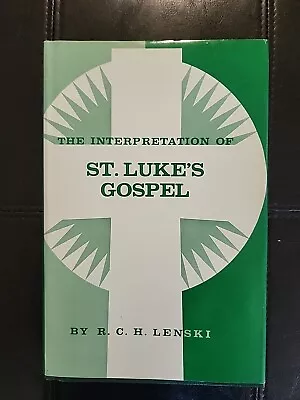 The Interpretation Of St Luke’s Gospel By R C H Lenski • $35