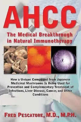 Ahcc: Japan's Medical Breakthrough In Natural Immunotherapy By Pescatore Fred • $42.75
