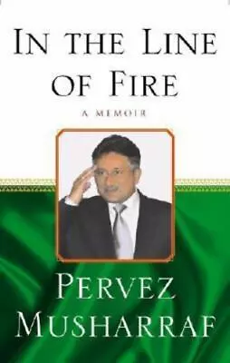 In The Line Of Fire: A Memoir By Musharraf Pervez Good Book • $4.23