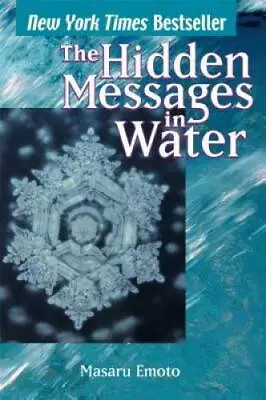 The Hidden Messages In Water - Paperback By Emoto Masaru - GOOD • $8.27