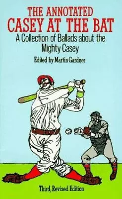 The Annotated Casey At The Bat: A Collection Of Ballads About The Mighty Casey/T • $4.47