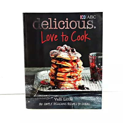 Love To Cook: 140 Simply Delicious Recipes To Share With Family And Friends • $22