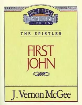 First John (Thru The Bible) - Paperback By J. Vernon McGee - GOOD • $5.44