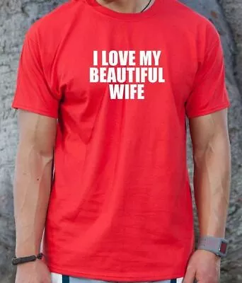 I Love My Beautiful Wife T-shirt Funny Tee Valentine's Day Tee Shirt • $15.85