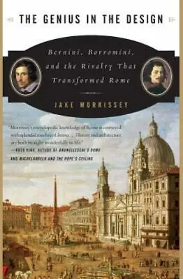 The Genius In The Design: Bernini Borromini And The Rivalry That Transformed  • $7.49