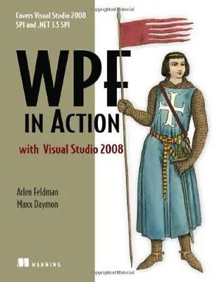 WPF In Action With Visual Studio 2008: Windows Presentation Foundation Using Vis • $5.66