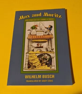 Max And Moritz And Other Bad Boy Stories And Tricks By Wilhelm Busch (2003) • $4.95