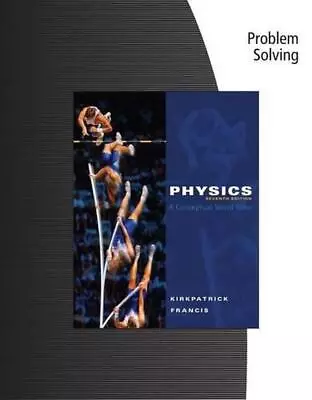 Problem Solving For Kirkpatrick/Francis' Physics: A Conceptual World View 7th:  • $53.50